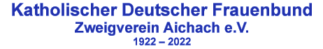 Katholischer Deutscher Frauenbund - Zweigverein Aichach e.V.